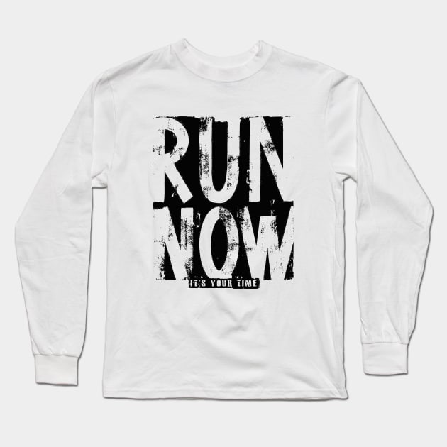 Run Now its your time Long Sleeve T-Shirt by kirkomed